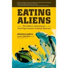 Eating Aliens One man's adventures hunting invasive animal species