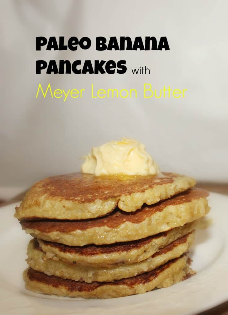 Paleo Banana Pancakes with Meyer Lemon Butter