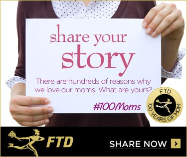#100Moms and @FTDflowers