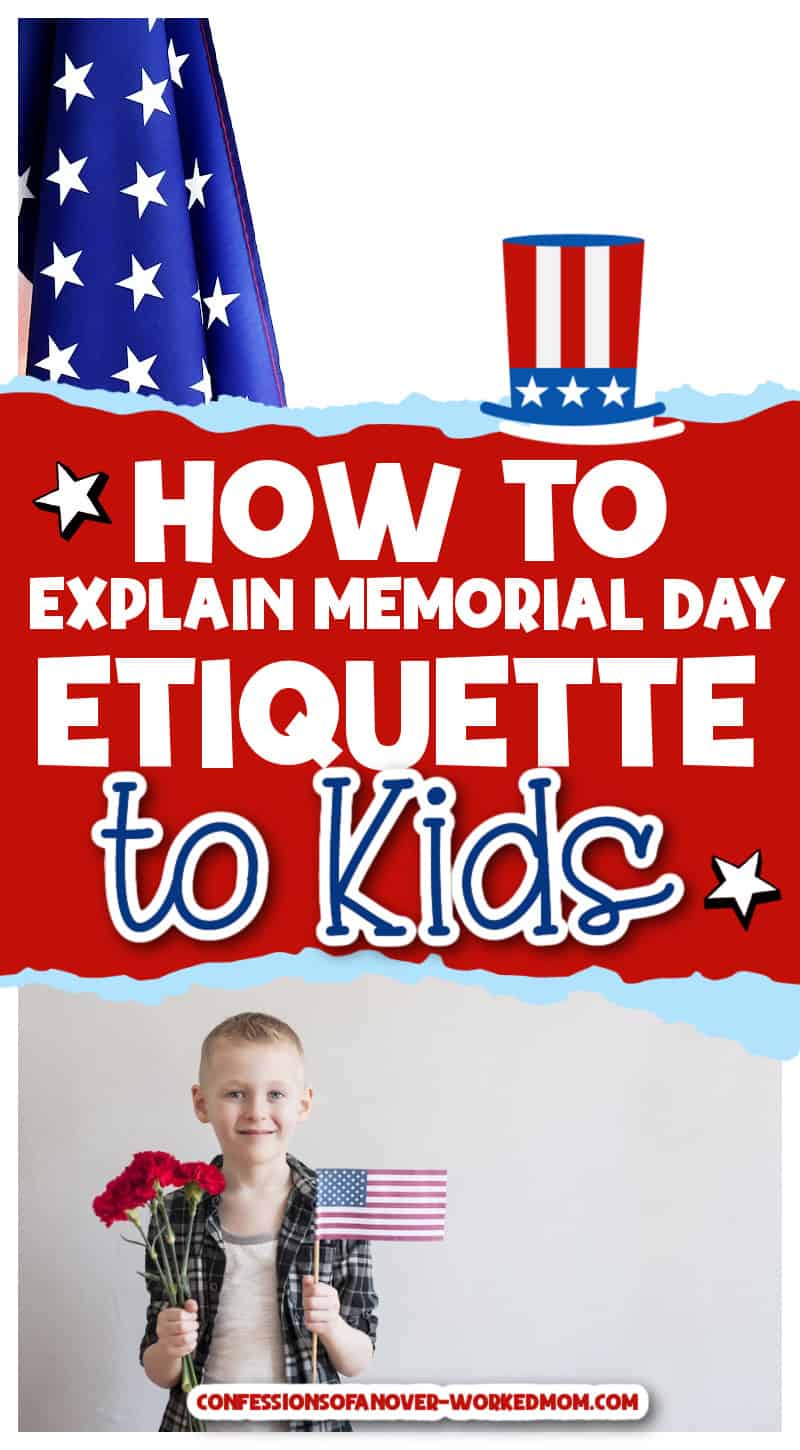What exactly is Memorial Day etiquette? Before you head out this year to the parade or celebration in your town, take a few moments to understand the expected way to behave so you can be certain your children understand. 