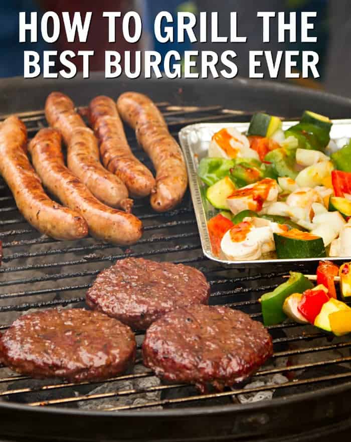 How to Grill the Best Burgers Ever